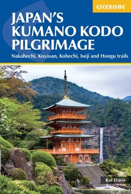 Japans Kumano Kodo Pilgrimage by Kat Davis PAPERBACK 9781786312426