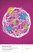Design For Kids: Digital Products for Playing and Learning