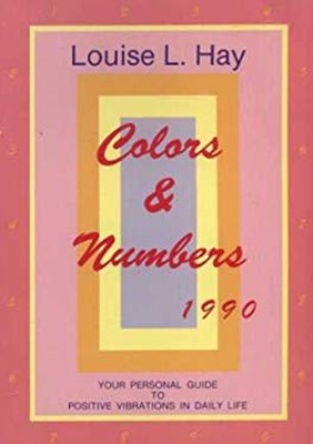 Colors and Numbers, 1990 : Your Personal Guide to Positive Vibrat