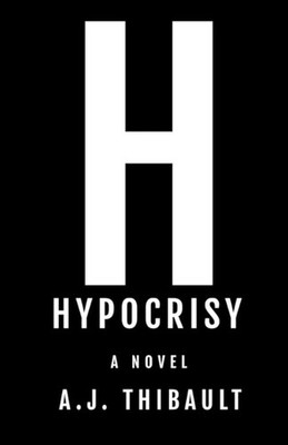 Hypocrisy by A.J. Thibault Paperback Book