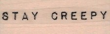 Stay Creepy 3/4 x 1 3/4" Rubber Stamp, Mixed Media Stamp