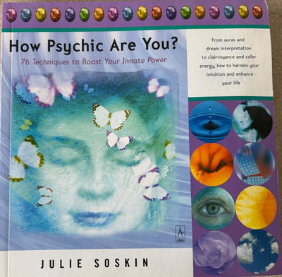 How Psychic Are You? : 76 Techniques to Boost Your Innate Power by Julie Soskin
