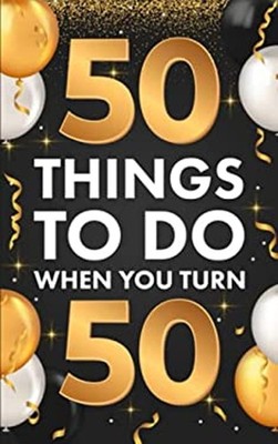50 Things To Do When You Turn 50 Paperback Riley Lucero
