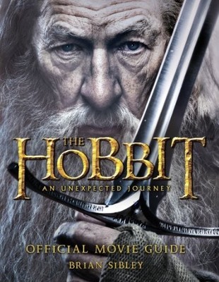 Official Movie Guide (The Hobbit: An Unexpected Journey) by Sibley, Brian Book