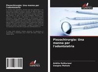 Ankita Katkurwar (U. A.) | Piezochirurgia: Una Manna Per L'odontoiatria | Buch