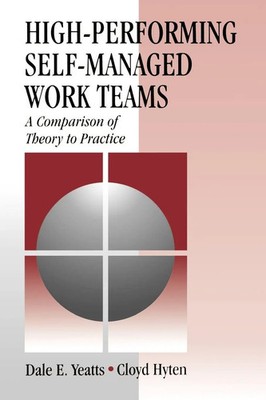 High-Performing Self-Managed Work Teams | A Comparison of Theory to Practice