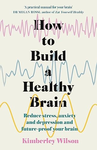 How to Build a Healthy Brain: Reduce stress, anxiety and depre .
