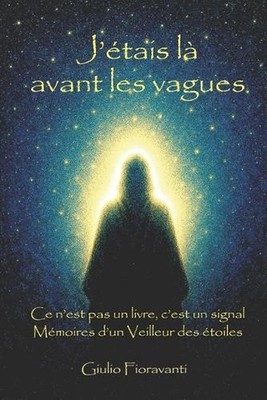 J'tais l avant les vagues: M?moires d'un Veilleur d'?toiles - Ce n'est pas un li