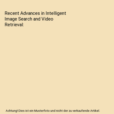 Recent Advances in Intelligent Image Search and Video Retrieval