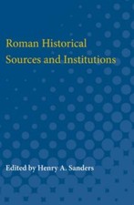 Roman Historical Sources And Institutions