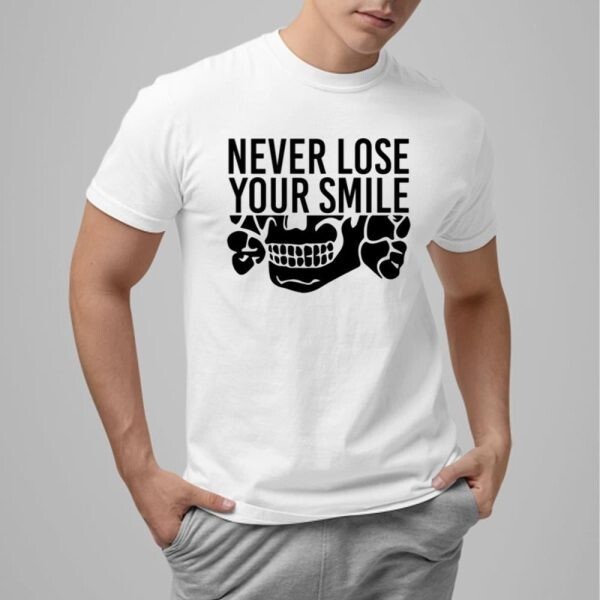 Never Lose Your Smile Shirt | eBay