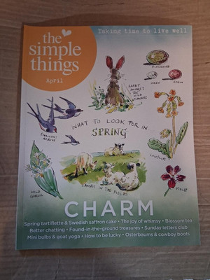 THE SIMPLE THINGS MAGAZINE APRIL 2026 TAKING TIME TO LIVE WELL