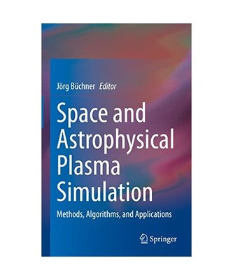 Space and Astrophysical Plasma Simulation: Methods, Algorithms, and Applications