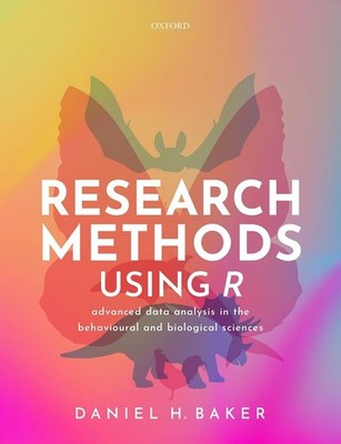 Research Methods Using R: Advanced Data Analysis in the Behavioural and Biologic