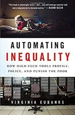 Automating Inequality : How High-Tech Tools Profile, Police, and