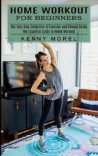 Home Workout for Beginners: The Very Best Collection of Exercise and Fitness Boo
