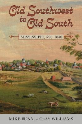 Old Southwest to Old South: Mississippi, 1798-1840 (Heritage of Mississippi