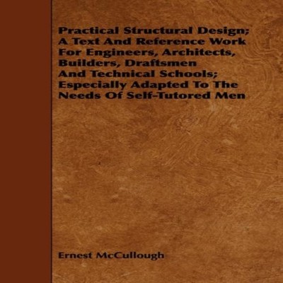 Practical Structural Design A Text And Reference Work For Enginee
