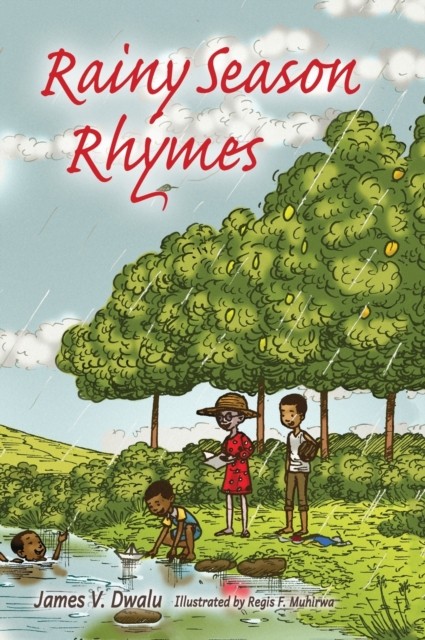 Rainy Season Rhymes by James V Dwalu HARDBACK 9781732679542
