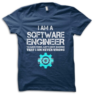 Lustiges geeky bedrucktes T-Shirt Software Engineer Let's shohe I'm never wrong 9188