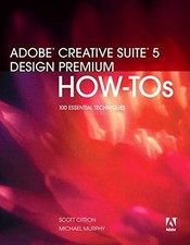 Adobe Creative Suite 5 Design Premium HowTos: 100 Essential Techniques