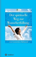 Der Spirituelle Weg Zur WunscherfüLlung GenevièVe Behrend