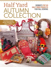 Half Yard Autumn Collection: Debbie's top 40 Half Yard sewing projects for f...