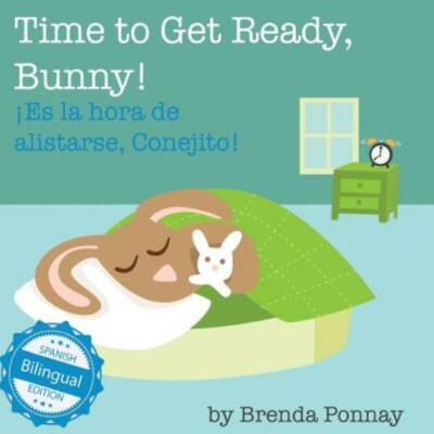 Time To Get Ready, Bunny! / Es La Hora De Alistarse, Conejito