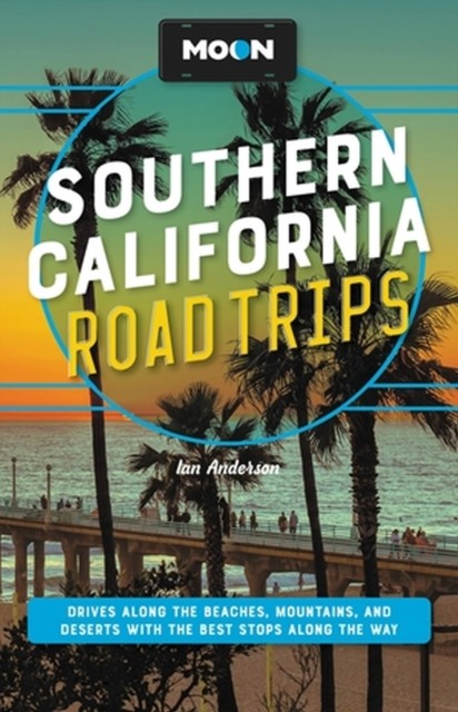 Moon Southern California Road Trips by Ian Anderson (Paperback Book)