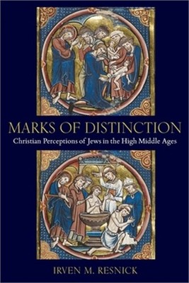 Marks of Distinction: Christian Perceptions of Jews in the High Middle Ages (Pap