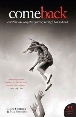 Come Back A Mother and Daughter's Journey Through Hell and Back Fontaine (u. a.)