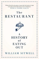 The Restaurant: A History of Eating Out by William Sitwell (English) Hardcover B