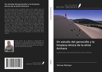 Derese Alehegn | Un Estudio Del Genocidio Y La Limpieza éTnica De La Etnia...