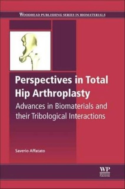 Perspectives in Total Hip Arthroplasty Affatato Hardback Woodhead Publishing