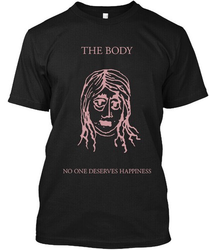 The Body No One Deserves Happiness Doom Metal T-Shirt S-5XL