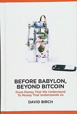 Before Babylon, Beyond Bitcoin: From Money Buch London Publishing Partnership