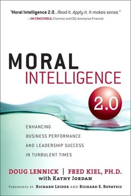 Moral Intelligence 2.0: Enhancing Business Performance and Leadership Succes...