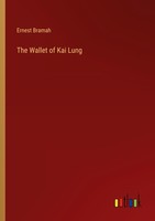 The Wallet Of Kai Lung Ernest Bramah