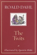The Twits by Roald Dahl; Quentin Blake