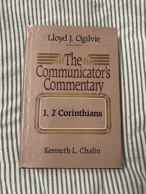 New Testament, 1 and 2 Corinthians by Lloyd John Ogilvie and Kenneth L. Chafin 