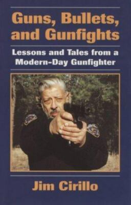 Guns, Bullets, and Gunfights: Lessons and Tales from a Modern-Day Gunfighter