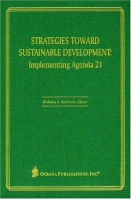 Strategies Toward Sustainable Development: Implementing Agenda 21