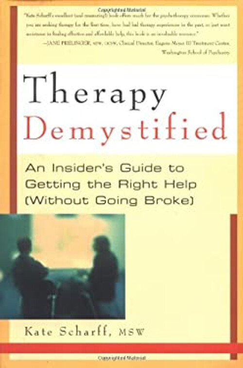 Therapy Demystified : An Insider's Guide to Getting the Right Hel
