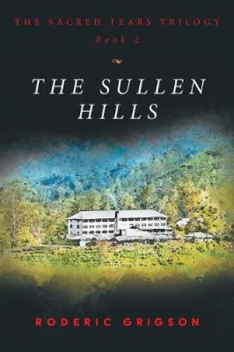 The Sullen Hills (sacred Tears Trilogy) By Grigson, Roderic