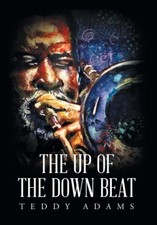The Up of the Down Beat by Teddy Adams [Hardback]