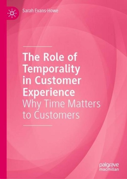 The Role Of Temporality In Customer Experience Sarah Evans-Howe-image