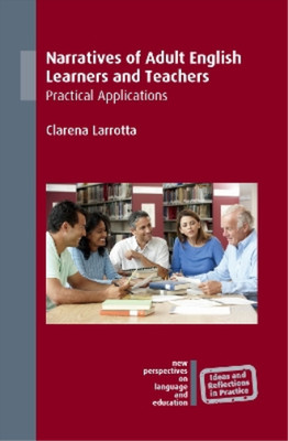Clarena Larrott Narratives of Adult English Learners and (Paperback) (UK IMPORT)