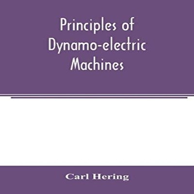 Principles of dynamo-electric machines and practical directions f