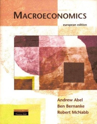 Macroeconomics Abel, Andrew B., Ben S. Bernanke and Robert McNabb