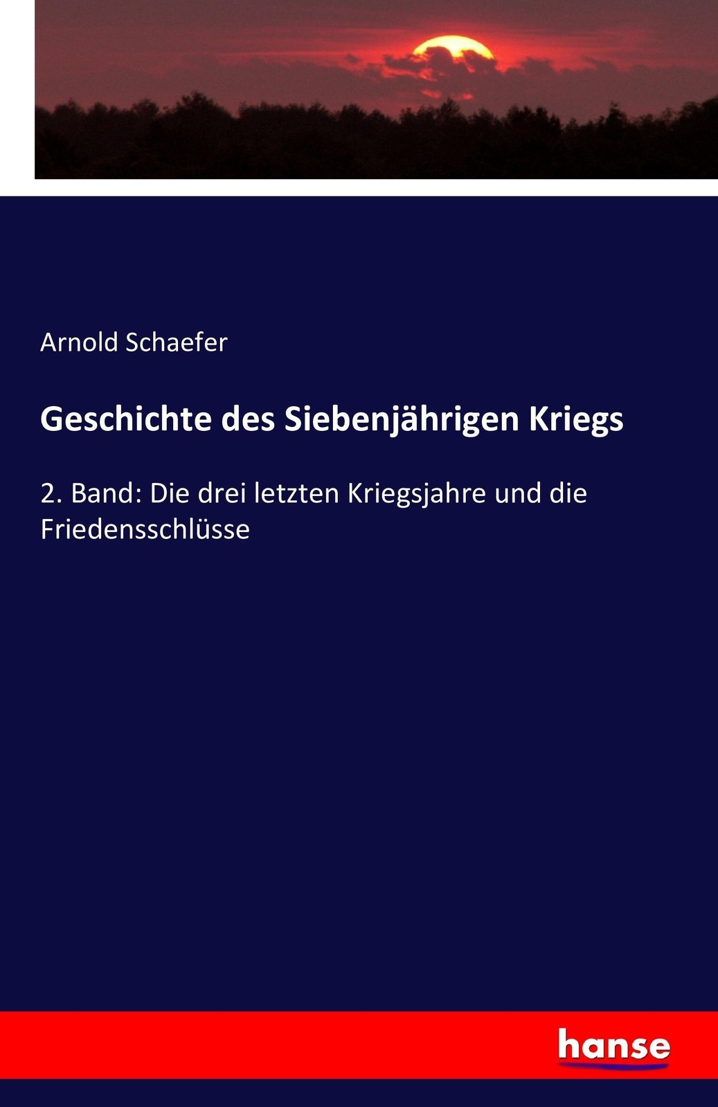 Thumbnail - Arnold Schaefer | Geschichte Des Siebenjährigen Kriegs | Taschenbuch |